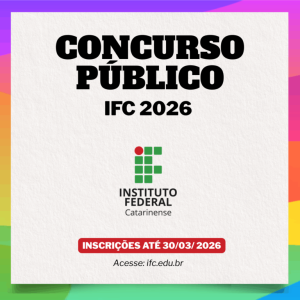 Card com margens coloridas. Ao centro está escrito Concurso público IFC 2026. No centro está a logomarca do IFC. Abaixo, inscrições até 30/03/2026. Acesse ifc.edu.br