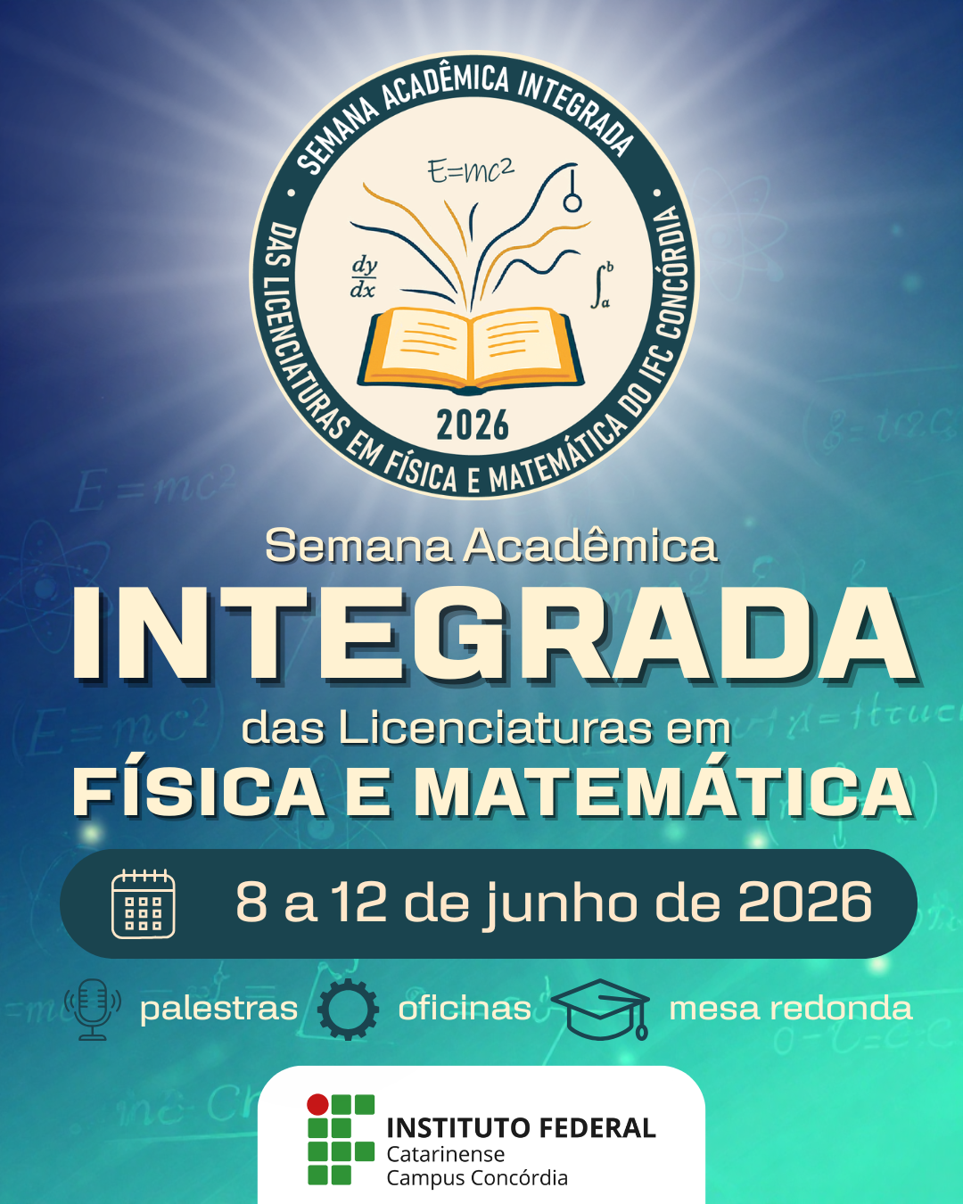 Logomarca da Semana Acadêmica Integrada das Licenciaturas em Física e Matemática do IFC Concórdia (SAFIMA 2026). A arte possui formato circular, com em amarelo claro e borda em azul-petróleo. Na parte externa da borda circular, em letras claras, aparece o nome do evento: “Semana Acadêmica Integrada das Licenciaturas em Física e Matemática do IFC Concórdia”. No centro, há um livro aberto em tons de amarelo e laranja, de onde saem linhas curvas e símbolos relacionados à Física e à Matemática, como fórmulas e gráficos. Abaixo do livro está escrito “2026”. O conjunto utiliza cores suaves e elementos acadêmicos que remetem ao conhecimento e à integração entre as duas áreas.