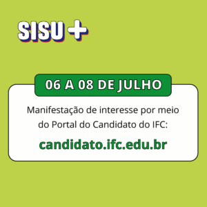 Imagem com fundo verde-claro. No topo superior esquerdo, aparece o título "SISU+" em letras brancas com contorno azul e vermelho. Abaixo, há uma grande caixa branca centralizada com bordas arredondadas. Sobreposta ao topo dessa caixa, há uma aba verde com o texto branco "06 A 08 DE JULHO". Dentro da área branca, lê-se o texto "Manifestação de interesse por meio do Portal do Candidato do IFC:" seguido pelo endereço de site em letras verdes "candidato.ifc.edu.br".