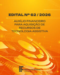 Imagem vertical com fundo em tons de laranja e amarelo, composta por elementos gráficos abstratos, linhas, formas geométricas e efeitos luminosos. No alto, em destaque, lê-se “EDITAL Nº 62/2026”. Ao centro, o texto: “AUXÍLIO FINANCEIRO PARA AQUISIÇÃO DE RECURSOS DE TECNOLOGIA ASSISTIVA”. Na parte inferior, aparece o logotipo e o nome Instituto Federal Catarinense.